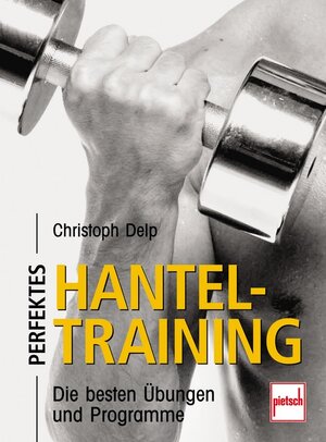 Buchcover Perfektes Hanteltraining | Christoph Delp | EAN 9783613504837 | ISBN 3-613-50483-9 | ISBN 978-3-613-50483-7