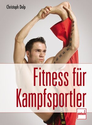 Fitness für Kampfsportler: Stretching, Kraft, Ausdauer