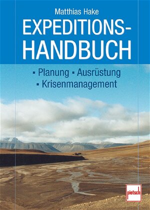 Expeditionshandbuch: Planung - Ausrüstung - Krisenmanagement