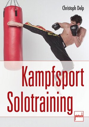 Buchcover Kampfsport Solotraining | Christoph Delp | EAN 9783613505353 | ISBN 3-613-50535-5 | ISBN 978-3-613-50535-3