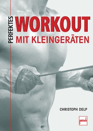 Buchcover Perfektes Workout mit Kleingeräten | Christoph Delp | EAN 9783613505667 | ISBN 3-613-50566-5 | ISBN 978-3-613-50566-7