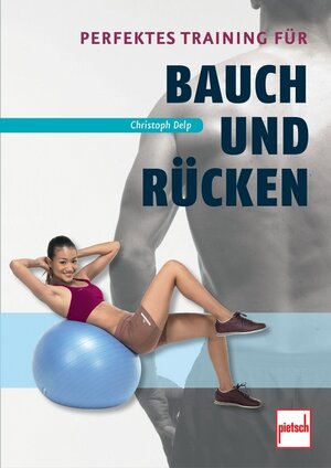 Buchcover Perfektes Training für Bauch und Rücken | Christoph Delp | EAN 9783613507364 | ISBN 3-613-50736-6 | ISBN 978-3-613-50736-4