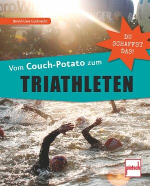 Buchcover Vom Couch-Potato zum Triathleten | Bernd-Uwe Gutknecht | EAN 9783613507999 | ISBN 3-613-50799-4 | ISBN 978-3-613-50799-9
