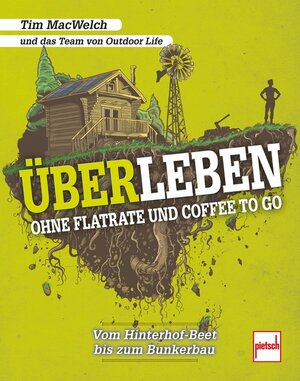 Buchcover ÜBERLEBEN ohne Flatrate und Coffee To Go | Tim MacWelch | EAN 9783613508507 | ISBN 3-613-50850-8 | ISBN 978-3-613-50850-7