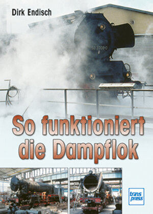 So funktioniert die Dampflok