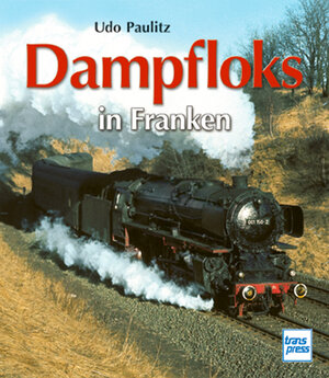 Buchcover Dampfloks in Franken | Udo Paulitz | EAN 9783613712263 | ISBN 3-613-71226-1 | ISBN 978-3-613-71226-3