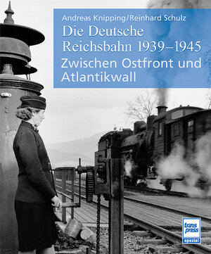 Buchcover Die Deutsche Reichsbahn 1939-1945 | Andreas Knipping | EAN 9783613712997 | ISBN 3-613-71299-7 | ISBN 978-3-613-71299-7