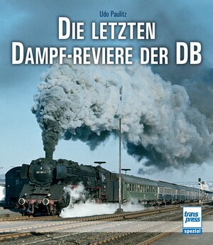 Buchcover Die letzten Dampf-Reviere der DB | Udo Paulitz | EAN 9783613714847 | ISBN 3-613-71484-1 | ISBN 978-3-613-71484-7