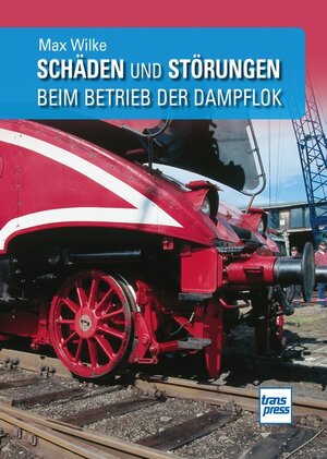 Buchcover Schäden und Störungen beim Betrieb der Dampflok | Max Wilke | EAN 9783613717008 | ISBN 3-613-71700-X | ISBN 978-3-613-71700-8