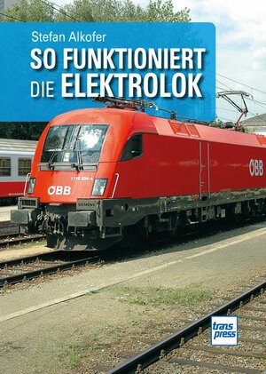 Buchcover So funktioniert die Elektrolok | Stefan Alkofer | EAN 9783613717145 | ISBN 3-613-71714-X | ISBN 978-3-613-71714-5