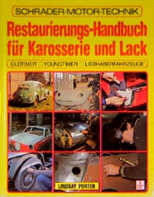 Restaurierungs-Handbuch für Karosserie und Lack. Oldtimer, Youngtimer, Liebhaberfahrzeuge