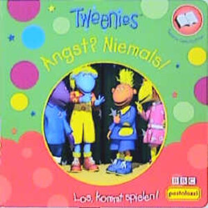 Tweenies, Angst? Niemals!