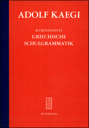 Buchcover Kurzgefasste griechische Schulgrammatik | Adolf Kaegi | EAN 9783615701005 | ISBN 3-615-70100-3 | ISBN 978-3-615-70100-5