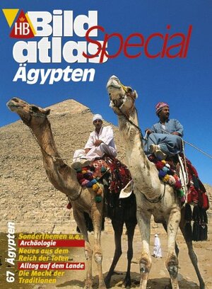 HB-Bildatlas Special 67 Ägypten : Sonderthemen u.a.: Archäologie - Neues aus dem Reich der Toten ; Alltag auf dem Lande - die Macht der Traditionen. ; 3616064678 [Text: Michel Rauch. Fotogr.: Clemens Emmler],