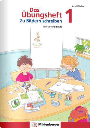 Buchcover Das Übungsheft – Zu Bildern schreiben 1 | Axel Wolber | EAN 9783619140169 | ISBN 3-619-14016-2 | ISBN 978-3-619-14016-9