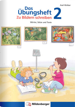 Buchcover Das Übungsheft – Zu Bildern schreiben 2 | Axel Wolber | EAN 9783619240166 | ISBN 3-619-24016-7 | ISBN 978-3-619-24016-6