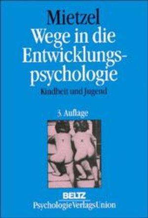 Buchcover Wege in die Entwicklungspsychologie | Gerd Mietzel | EAN 9783621272728 | ISBN 3-621-27272-0 | ISBN 978-3-621-27272-8