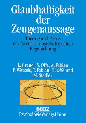 Glaubhaftigkeit der Zeugenaussage: Theorie und Praxis der forensisch-psychologischen Begutachtung: Die Praxis der forensisch-psychologischen Begutachtung