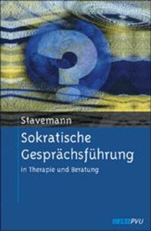 Sokratische Gesprächsführung in Therapie und Beratung: Eine Anleitung für Psychotherapeuten, Berater und Seelsorger