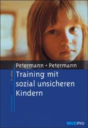 Training mit sozial unsicheren Kindern: Einzeltraining, Kindergruppen, Elternberatung. Mit CD-ROM (Materialien für die klinische Praxis)