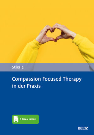 Buchcover Compassion Focused Therapy in der Praxis | Christian Stierle | EAN 9783621289016 | ISBN 3-621-28901-1 | ISBN 978-3-621-28901-6