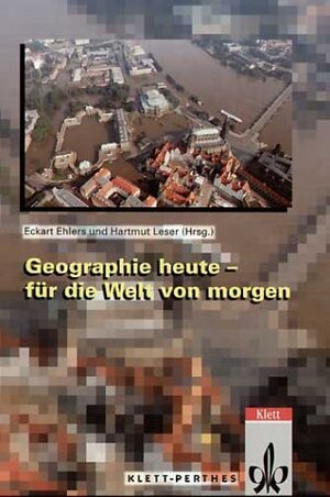 Geographie heute - für die Welt von Morgen