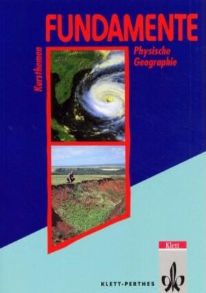 Fundamente, Kursthemen, Allgemeine Physische Geographie