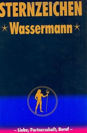 Wassermann. Horoskope-Bücher: Liebe, Partnerschaft, Beruf