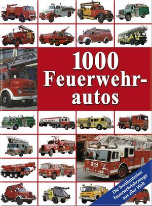 1000 Feuerwehrautos: Die berühmtesten Feuerwehrautos aus aller Welt