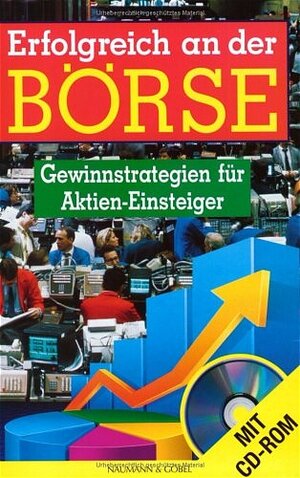 Erfolgreich an der Börse. Gewinnstrategien für Aktien- Einsteiger