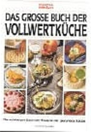 Schöner Essen: Das grosse Buch der Vollwertküche