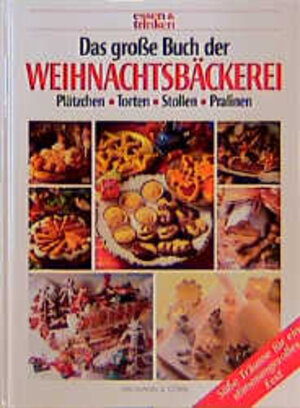 Das große Buch der Weihnachtsbäckerei. essen und trinken. Plätzchen, Torten, Stollen, Pralinen