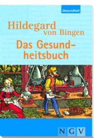 Hildegard von Bingen - Das Gesundheitsbuch