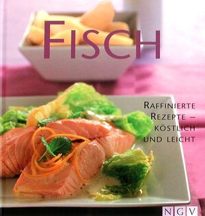 Fisch  Raffinierte Rezepte - Köstlich und leicht