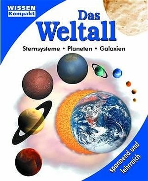 Das Weltall. Wissen kompakt. Sternsysteme, Planeten, Galaxien