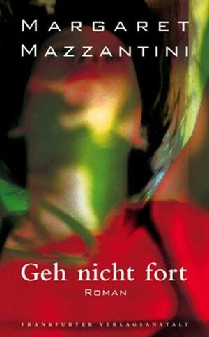 Buchcover Geh nicht fort | Margaret Mazzantini | EAN 9783627000967 | ISBN 3-627-00096-X | ISBN 978-3-627-00096-7