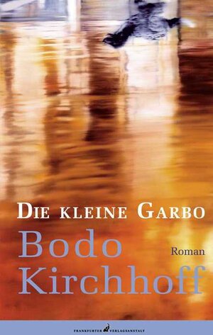 Buchcover Die kleine Garbo | Bodo Kirchhoff | EAN 9783627001308 | ISBN 3-627-00130-3 | ISBN 978-3-627-00130-8