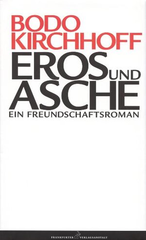 Buchcover Eros und Asche | Bodo Kirchhoff | EAN 9783627001438 | ISBN 3-627-00143-5 | ISBN 978-3-627-00143-8