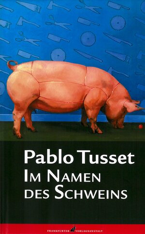 Buchcover Im Namen des Schweins | Pablo Tusset | EAN 9783627011482 | ISBN 3-627-01148-1 | ISBN 978-3-627-01148-2