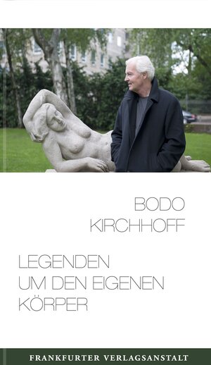Buchcover Legenden um den eigenen Körper | Bodo Kirchhoff | EAN 9783627021917 | ISBN 3-627-02191-6 | ISBN 978-3-627-02191-7