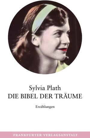 Buchcover Die Bibel der Träume | Sylvia Plath | EAN 9783627100209 | ISBN 3-627-10020-4 | ISBN 978-3-627-10020-9
