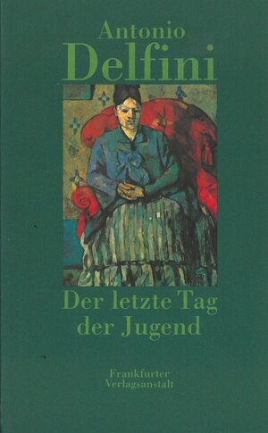 Buchcover Der letzte Tag der Jugend | Antonio Delfini | EAN 9783627100308 | ISBN 3-627-10030-1 | ISBN 978-3-627-10030-8