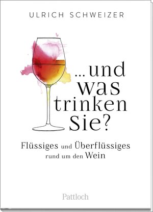 Buchcover ... und was trinken Sie? | Ulrich Felix Schweizer | EAN 9783629004789 | ISBN 3-629-00478-4 | ISBN 978-3-629-00478-9