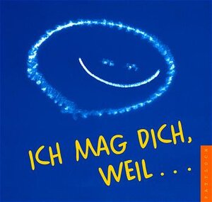 Ich mag dich, weil...