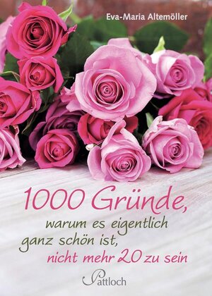 1000 gute Gründe, warum es schön ist, nicht mehr 20 zu sein