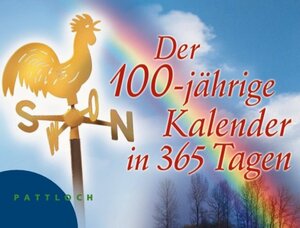 Der 100-jährige Kalender in 365 Tagen