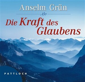 Buchcover Die Kraft des Glaubens | Anselm Grün | EAN 9783629020703 | ISBN 3-629-02070-4 | ISBN 978-3-629-02070-3