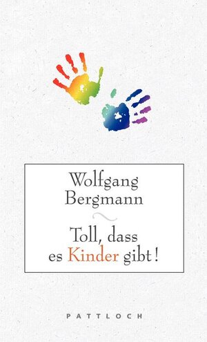 Buchcover Toll, dass es Kinder gibt! | Wolfgang Bergmann | EAN 9783629022561 | ISBN 3-629-02256-1 | ISBN 978-3-629-02256-1