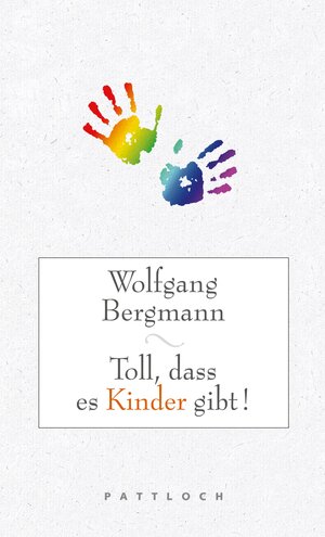 Buchcover Toll, dass es Kinder gibt! | Wolfgang Bergmann | EAN 9783629320230 | ISBN 3-629-32023-6 | ISBN 978-3-629-32023-0