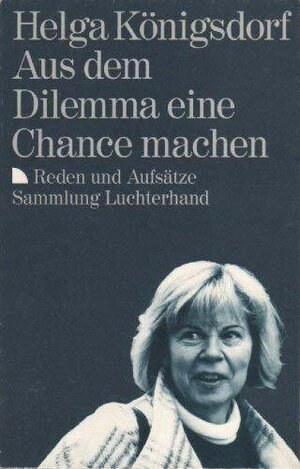 Buchcover Aus dem Dilemma eine Chance machen | Helga Königsdorf | EAN 9783630710204 | ISBN 3-630-71020-4 | ISBN 978-3-630-71020-4
